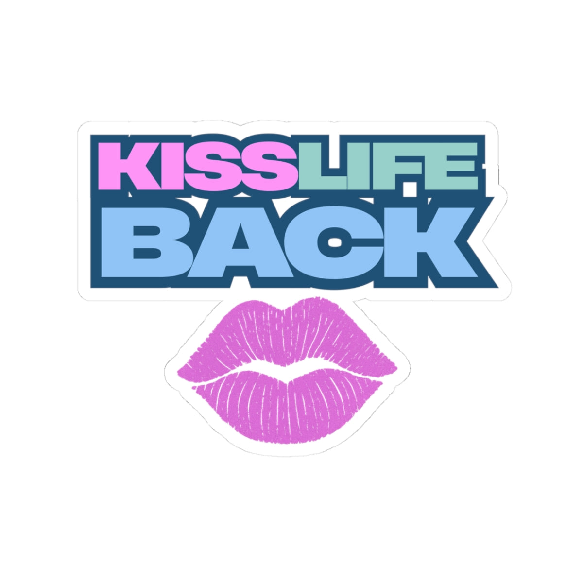 Vibrant Kiss-Cut Stickers - "Kiss Life Back" Decal, Fun Laptop Stickers, Cute Gift, Self-Expression, Trendy Decor