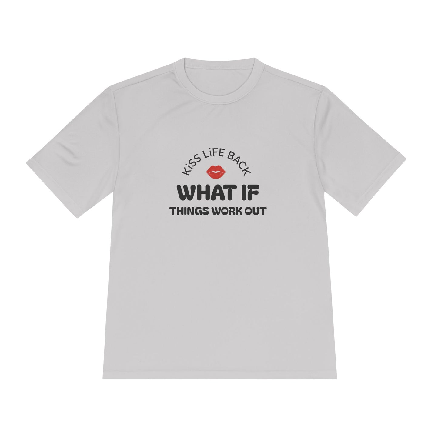 Inspirational Wicking Tee DTG Print WHAT IF THINGS WORK OUT