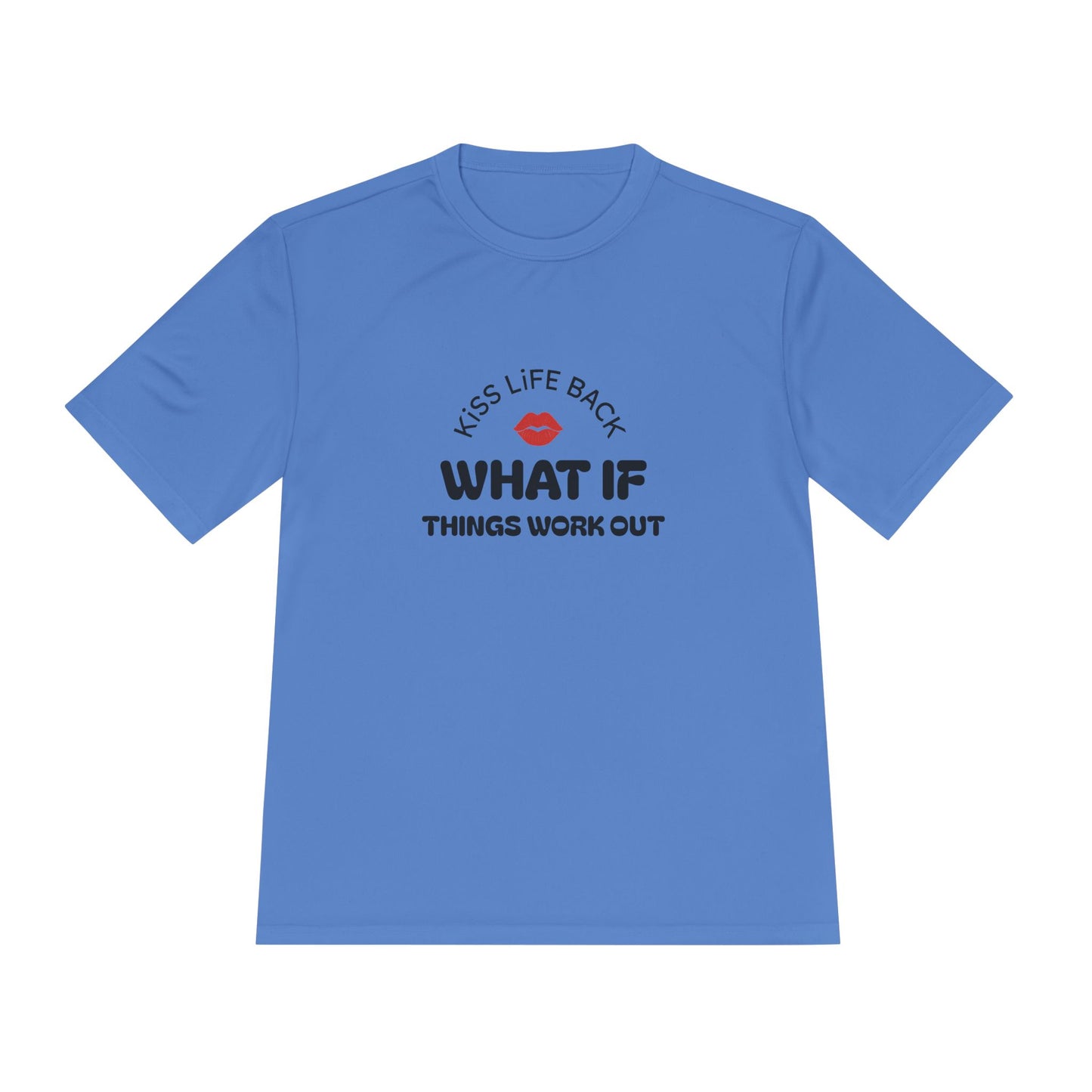 Inspirational Wicking Tee DTG Print WHAT IF THINGS WORK OUT