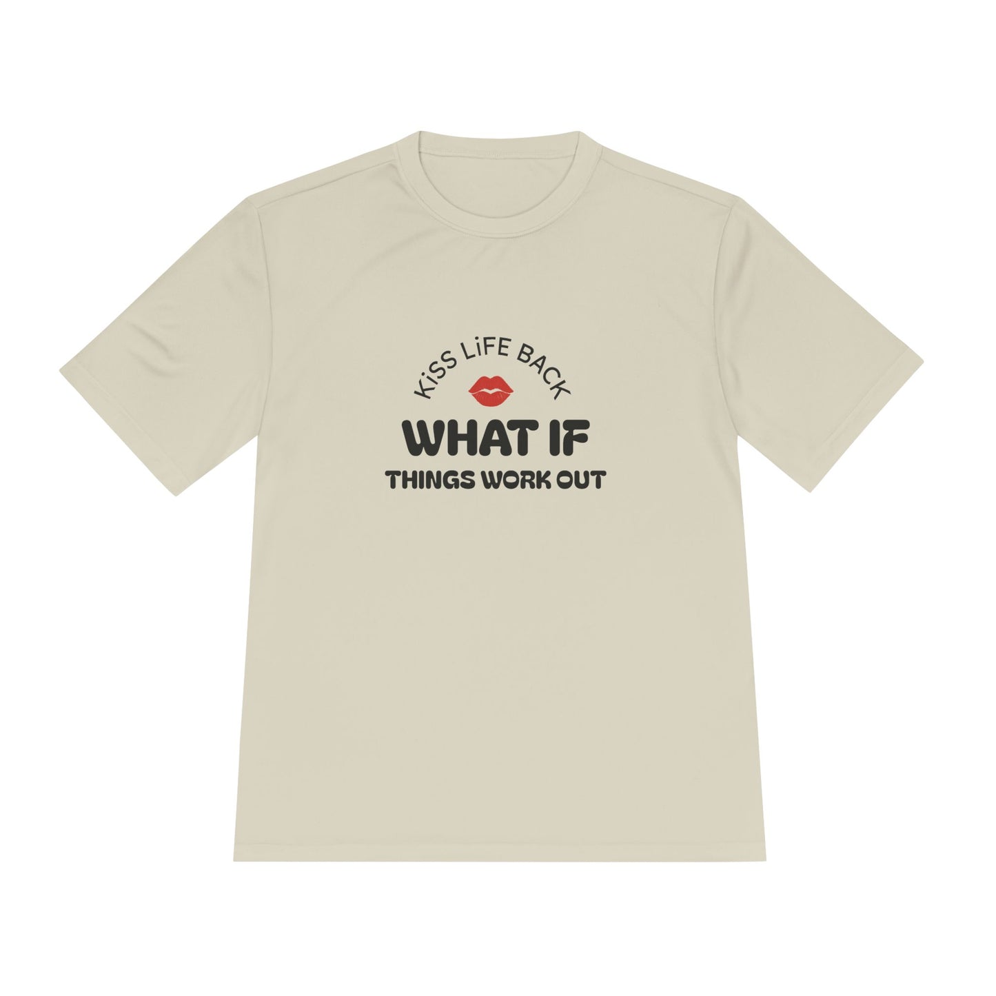 Inspirational Wicking Tee DTG Print WHAT IF THINGS WORK OUT