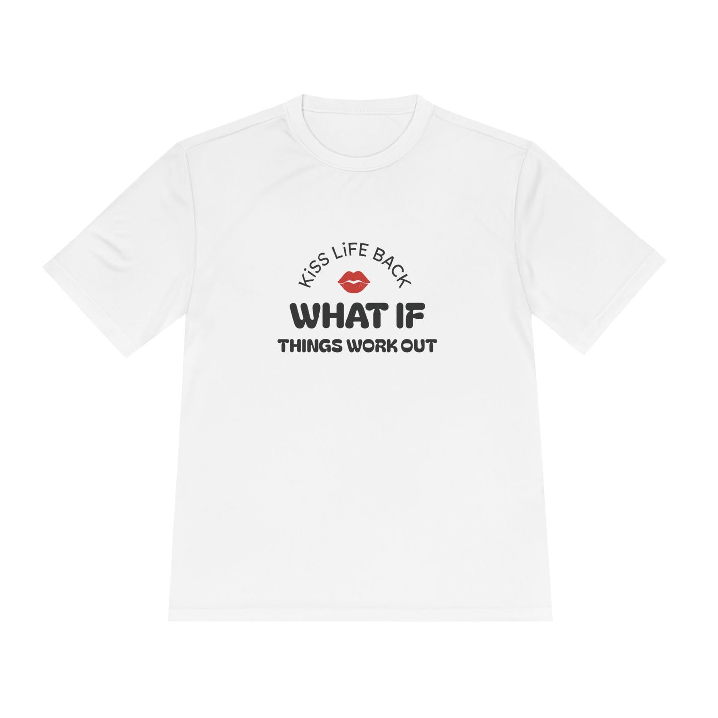 Inspirational Wicking Tee DTG Print WHAT IF THINGS WORK OUT