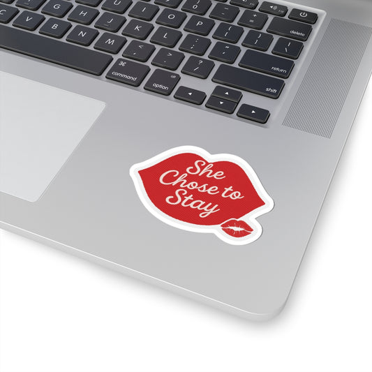 Kiss-Cut Stickers Featuring "She Chose to Stay" - Perfect for Laptops, Journals, Gifts, Love Notes, and More