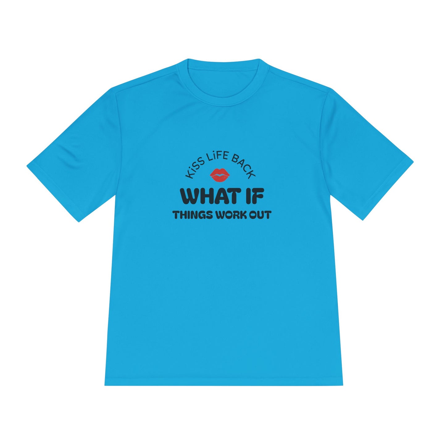 Inspirational Wicking Tee DTG Print WHAT IF THINGS WORK OUT